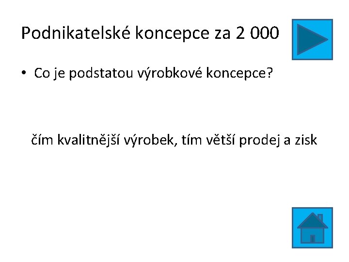 Podnikatelské koncepce za 2 000 • Co je podstatou výrobkové koncepce? čím kvalitnější výrobek, Podnikatelské koncepce za 2 000 • Co je podstatou výrobkové koncepce? čím kvalitnější výrobek,