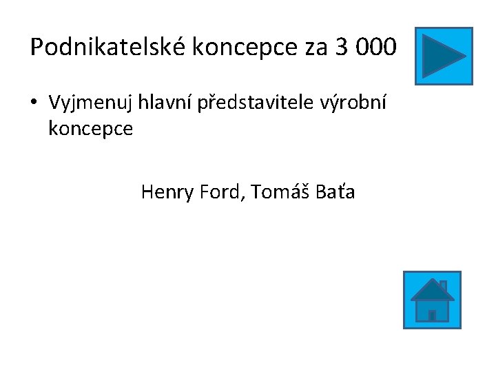 Podnikatelské koncepce za 3 000 • Vyjmenuj hlavní představitele výrobní koncepce Henry Ford, Tomáš