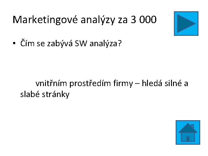 Marketingové analýzy za 3 000 • Čím se zabývá SW analýza? vnitřním prostředím firmy Marketingové analýzy za 3 000 • Čím se zabývá SW analýza? vnitřním prostředím firmy