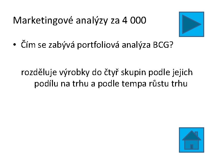 Marketingové analýzy za 4 000 • Čím se zabývá portfoliová analýza BCG? rozděluje výrobky Marketingové analýzy za 4 000 • Čím se zabývá portfoliová analýza BCG? rozděluje výrobky