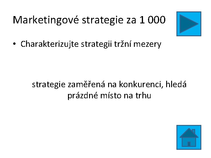 Marketingové strategie za 1 000 • Charakterizujte strategii tržní mezery strategie zaměřená na konkurenci,