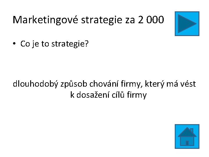Marketingové strategie za 2 000 • Co je to strategie? dlouhodobý způsob chování firmy,