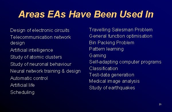 Areas EAs Have Been Used In Design of electronic circuits Telecommunication network design Artificial