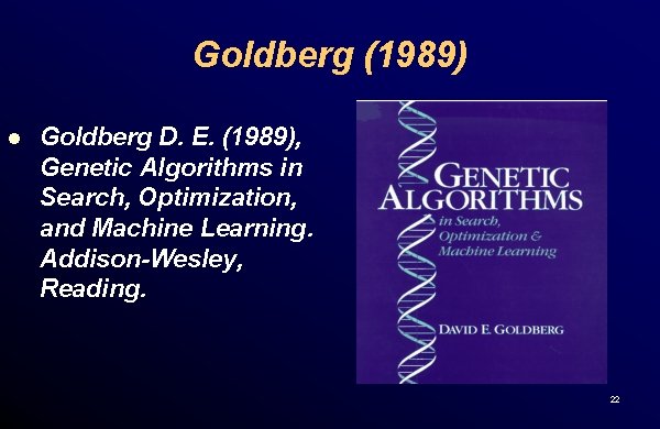 Goldberg (1989) l Goldberg D. E. (1989), Genetic Algorithms in Search, Optimization, and Machine