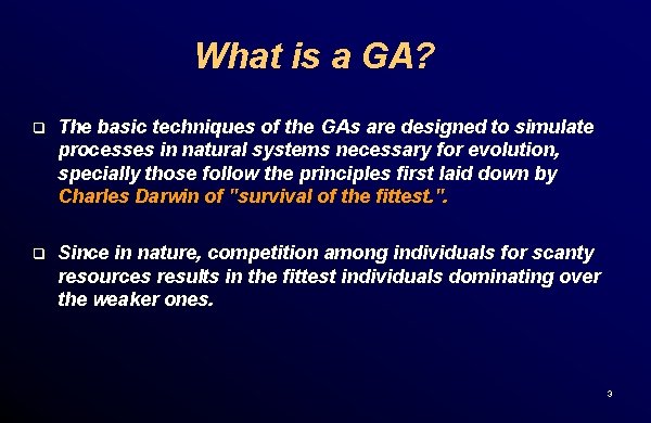 What is a GA? q The basic techniques of the GAs are designed to