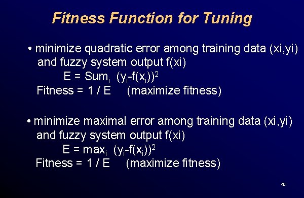 Fitness Function for Tuning • minimize quadratic error among training data (xi, yi) and