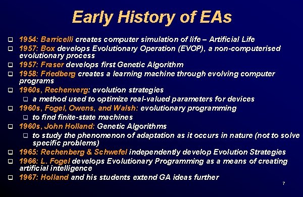 Early History of EAs q q q q q 1954: Barricelli creates computer simulation