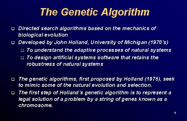 The Genetic Algorithm q q Directed search algorithms based on the mechanics of biological