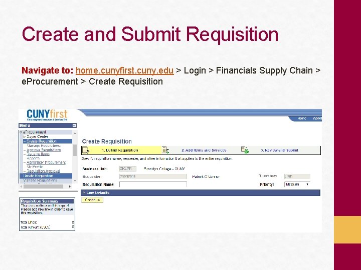 Create and Submit Requisition Navigate to: home. cunyfirst. cuny. edu > Login > Financials