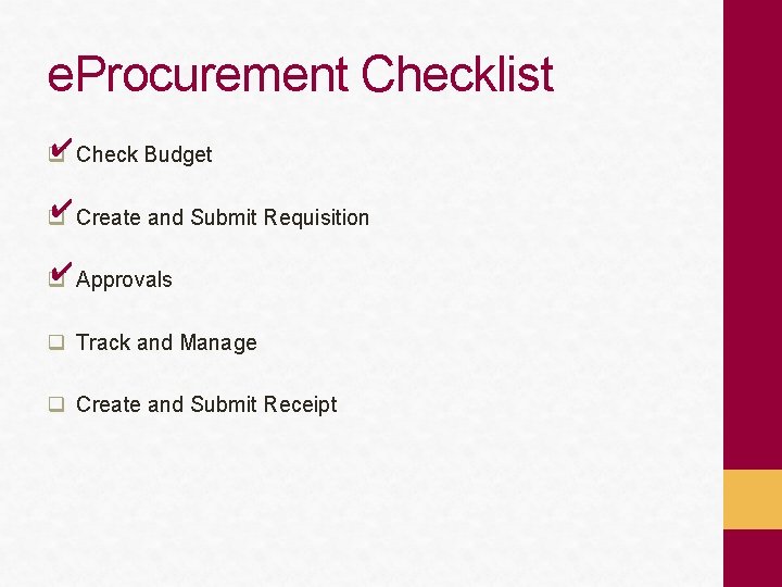 e. Procurement Checklist ✔ Check Budget q ✔ Create and Submit Requisition q ✔