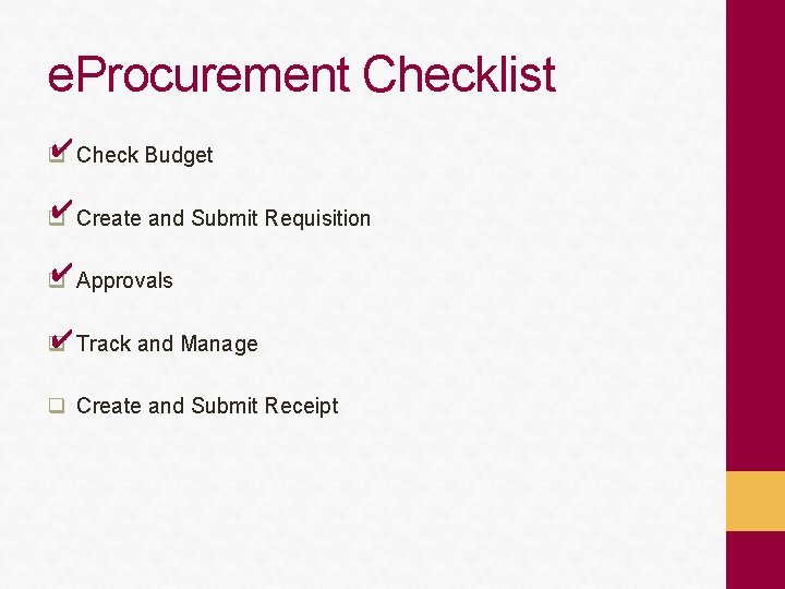 e. Procurement Checklist ✔ Check Budget q ✔ Create and Submit Requisition q ✔