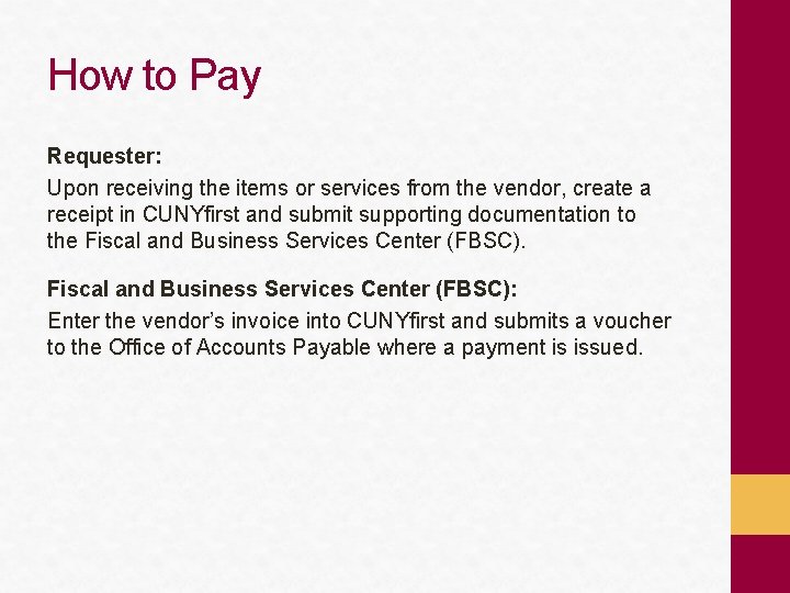 How to Pay Requester: Upon receiving the items or services from the vendor, create