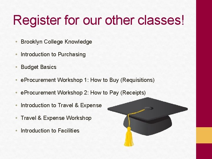 Register for our other classes! • Brooklyn College Knowledge • Introduction to Purchasing •