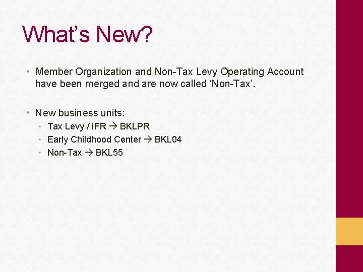 What’s New? • Member Organization and Non-Tax Levy Operating Account have been merged and