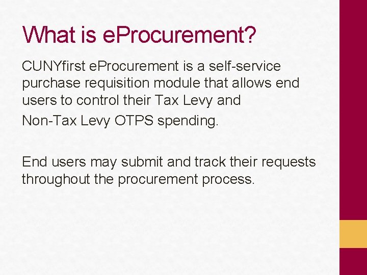 What is e. Procurement? CUNYfirst e. Procurement is a self-service purchase requisition module that