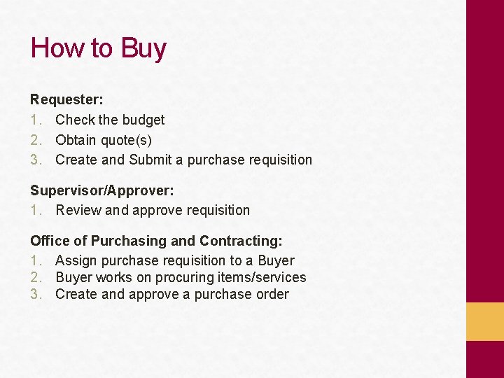 How to Buy Requester: 1. Check the budget 2. Obtain quote(s) 3. Create and