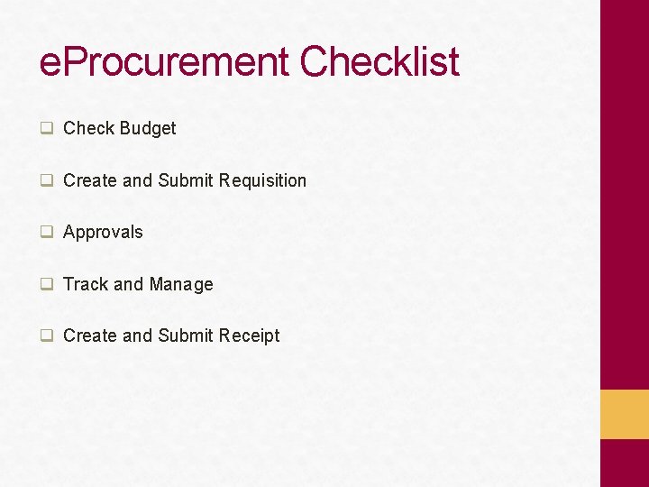 e. Procurement Checklist q Check Budget q Create and Submit Requisition q Approvals q