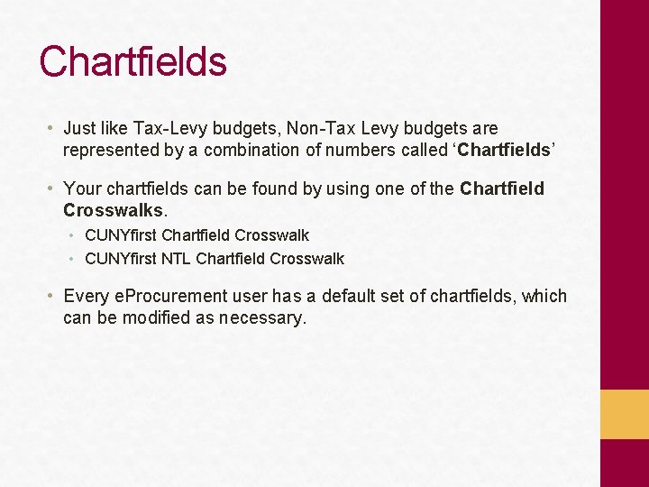 Chartfields • Just like Tax-Levy budgets, Non-Tax Levy budgets are represented by a combination