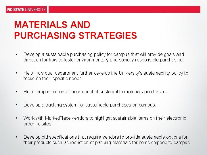 MATERIALS AND PURCHASING STRATEGIES • Develop a sustainable purchasing policy for campus that will