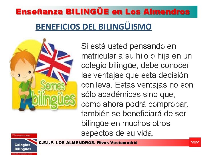 Enseñanza BILINGÜE en Los Almendros BENEFICIOS DEL BILINGÜISMO Si está usted pensando en matricular