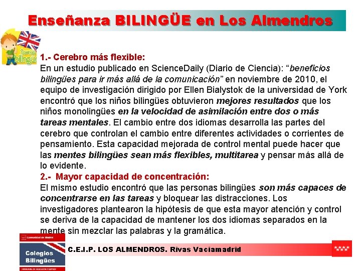 Enseñanza BILINGÜE en Los Almendros 1. - Cerebro más flexible: En un estudio publicado Enseñanza BILINGÜE en Los Almendros 1. - Cerebro más flexible: En un estudio publicado