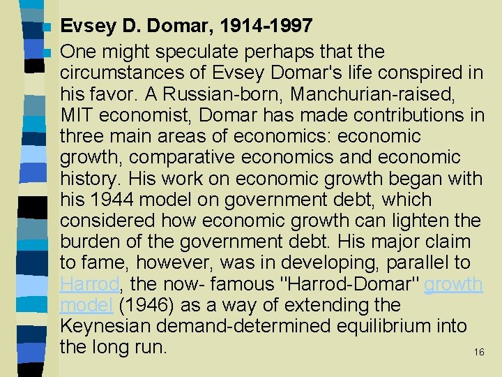 n n Evsey D. Domar, 1914 -1997 One might speculate perhaps that the circumstances