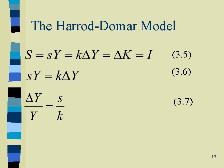 The Harrod-Domar Model (3. 5) (3. 6) (3. 7) 19 