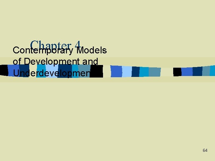 Chapter 4 Models Contemporary of Development and Underdevelopment 64 