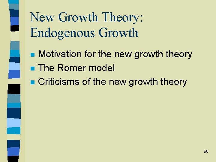 New Growth Theory: Endogenous Growth n n n Motivation for the new growth theory