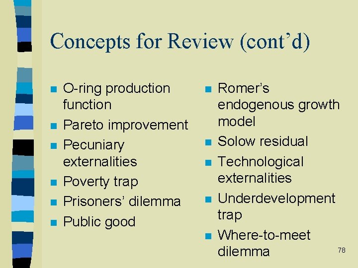 Concepts for Review (cont’d) n n n O-ring production function Pareto improvement Pecuniary externalities