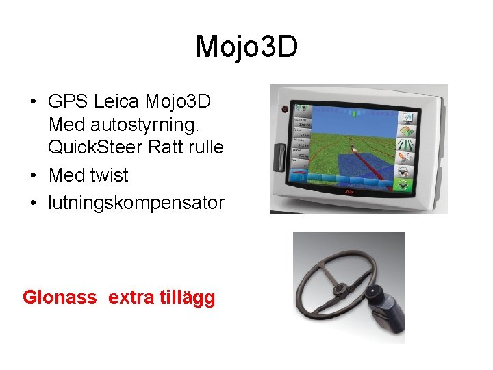 Mojo 3 D • GPS Leica Mojo 3 D Med autostyrning. Quick. Steer Ratt