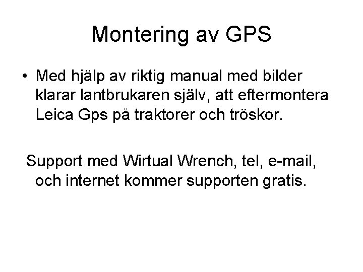 Montering av GPS • Med hjälp av riktig manual med bilder klarar lantbrukaren själv,