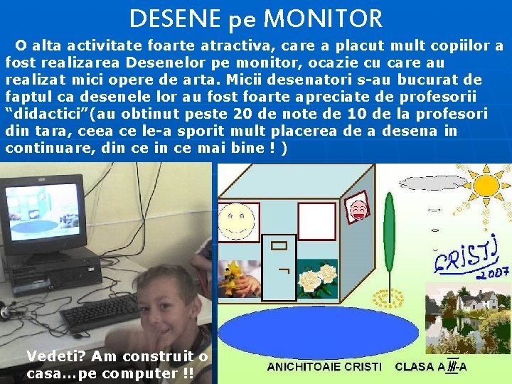 DESENE pe MONITOR O alta activitate foarte atractiva, care a placut mult copiilor a