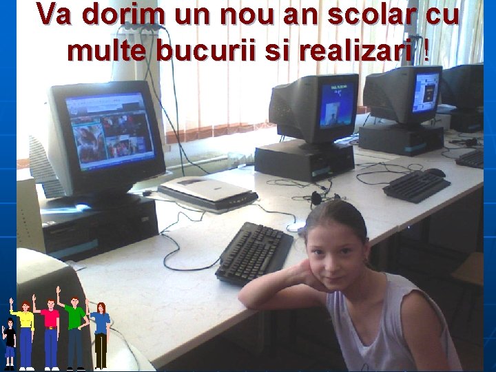 Va dorim un nou an scolar cu multe bucurii si realizari ! 