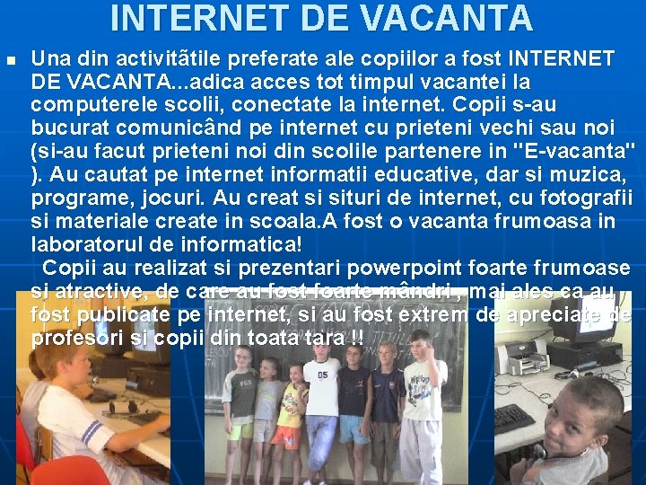 INTERNET DE VACANTA n Una din activitãtile preferate ale copiilor a fost INTERNET DE