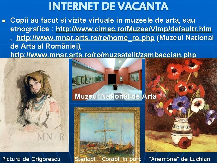 INTERNET DE VACANTA n Copii au facut si vizite virtuale in muzeele de arta,