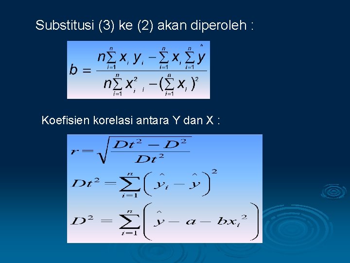 Substitusi (3) ke (2) akan diperoleh : Koefisien korelasi antara Y dan X : Substitusi (3) ke (2) akan diperoleh : Koefisien korelasi antara Y dan X :