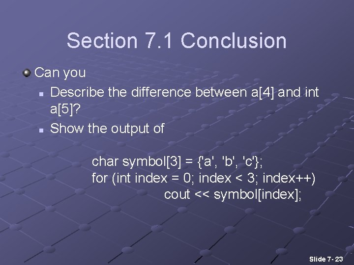 Section 7. 1 Conclusion Can you n Describe the difference between a[4] and int