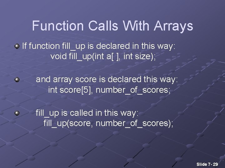 Function Calls With Arrays If function fill_up is declared in this way: void fill_up(int