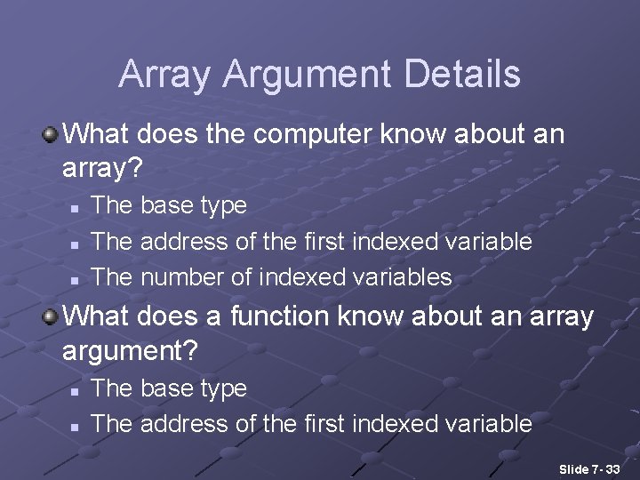 Array Argument Details What does the computer know about an array? n n n