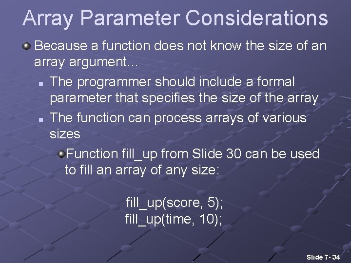 Array Parameter Considerations Because a function does not know the size of an array