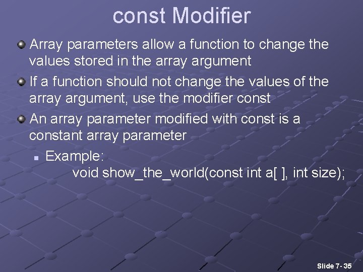 const Modifier Array parameters allow a function to change the values stored in the