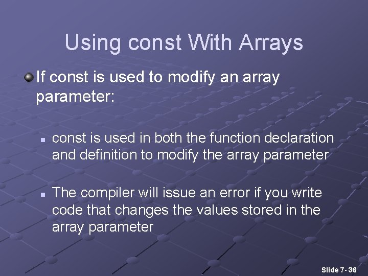 Using const With Arrays If const is used to modify an array parameter: n