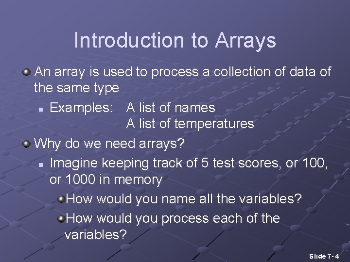 Introduction to Arrays An array is used to process a collection of data of