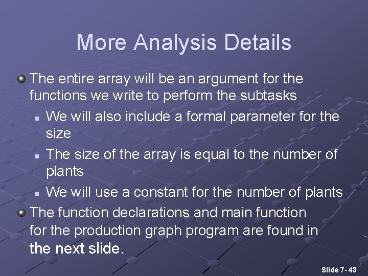 More Analysis Details The entire array will be an argument for the functions we