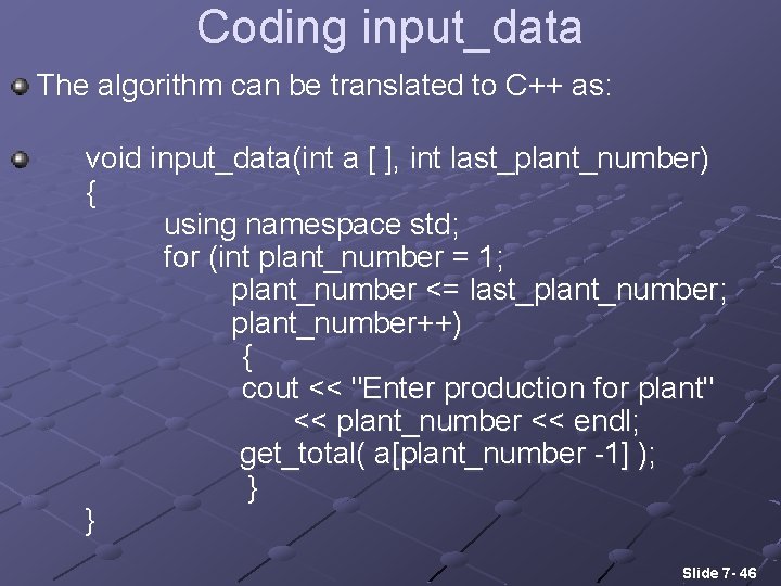 Coding input_data The algorithm can be translated to C++ as: void input_data(int a [