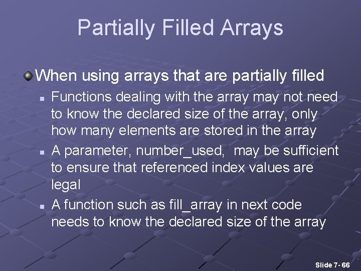 Partially Filled Arrays When using arrays that are partially filled n n n Functions