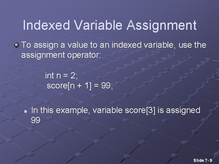 Indexed Variable Assignment To assign a value to an indexed variable, use the assignment