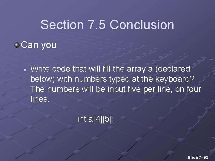 Section 7. 5 Conclusion Can you n Write code that will fill the array