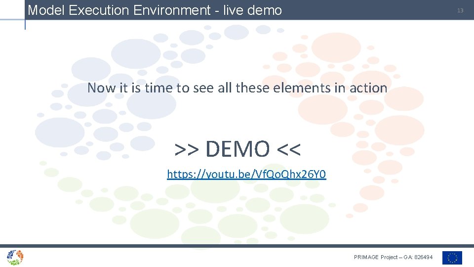 Model Execution Environment - live demo 13 Now it is time to see all